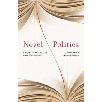 Novel Politics Studies In Australian Political Fiction - 1