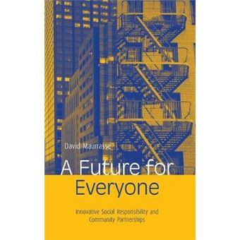 A Future for Everyone - Innovative Social Responsibility and Community Partnerships - Hardback - 2004 - 1