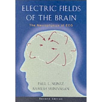 Electric Fields of the Brain - The Neurophysics of EEG - Hardback - 2006 - 1