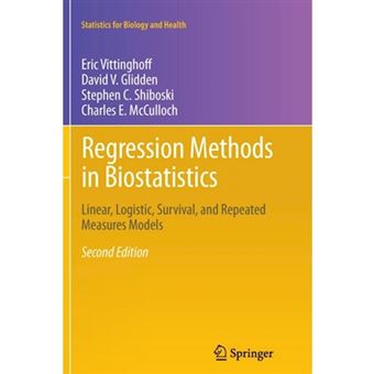 Regression Methods in Biostatistics - Linear, Logistic, Survival, and Repeated Measures Models - Paperback - 2014 - 1