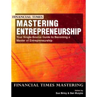 Mastering Entrepreneurship - Your Single Source Guide to Becoming a Master of Entrepreneurship - Paperback - 2000 - 1