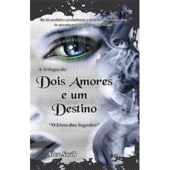 Dois Amores e Um Destino: o Livro Dos Segredos - 1