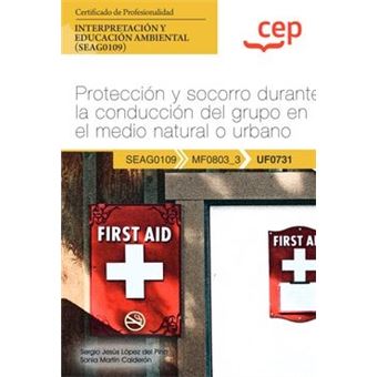 Manual. Protección Y Socorro Durante La Conducción Del Grupo En El Medio Natural O Urbano (Uf0731). Certificados De Profesionalidad. Interpretación Y - 1
