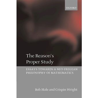 The Reason's Proper Study - Essays Towards a Neo-fregean Philosophy of Mathematics - Paperback - 2003 - 1