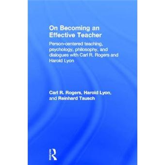On Becoming an Effective Teacher - Person-centered Teaching, Psychology, Philosophy, and Dialogues with Carl R. Rogers and Harold Lyon - Hardback - 2013 - 1