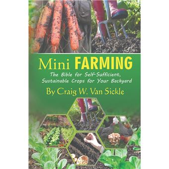 Mini Farming The Bible For Selfsufficient Sustainable Crops For Your Backyard - 1