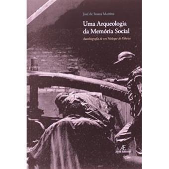 Arqueologia Da Memória Social, Uma. Autobiografia De Um Moleque De Fábrica - 1