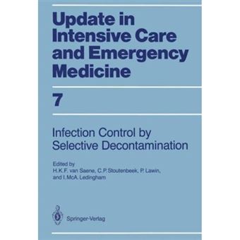Infection Control in Intensive Care Units by Selective Decontamination - The Use of Oral Non-absorbable and Parenteral Agents - Paperback - 1989 - 1