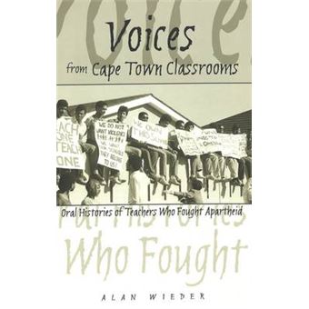 Voices From Cape Town Classrooms Oral Histories Of Teachers Who Fought Apartheid 39 History Of Schools And Schooling - 1