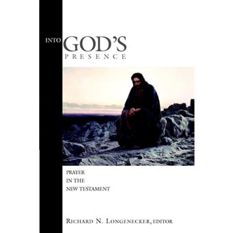 Into God'S Presence - Prayer in the New Testament / Edited by Richard N. Longenecker. - Paperback - 2001 - 1
