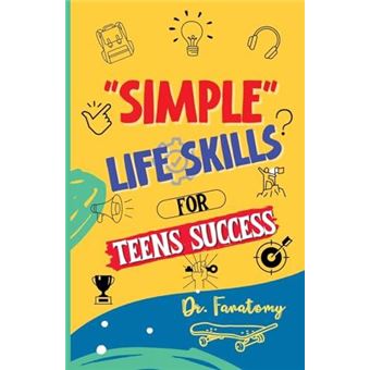 Simple Life Skills For Teens Success Easily Unlock Your Potential  Build Confidence And Resilience Using Proven Strategies And Techniques - 1