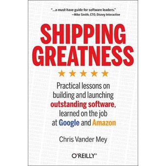 Shipping Greatness - Lessons in Leadership from Amazon and Google - Paperback - 2012 - 1