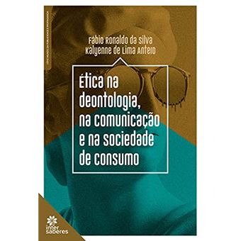 Ética Na Deontologia, Na Comunicação E Na Sociedade De Consumo - 1