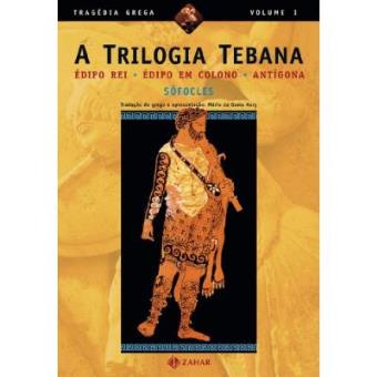 A Trilogia Tebana. Coleção Tragédia Grega - 1