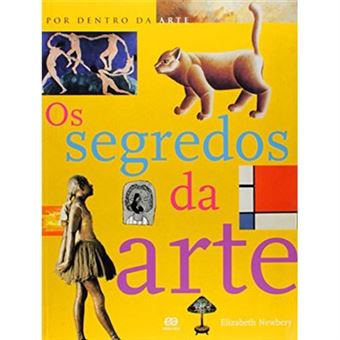 Os Segredos Da Arte - Coleção Por Dentro Da Arte - 1