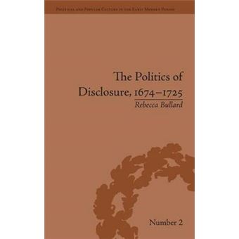 The Politics Of Disclosure, 16741725 Secret History Narratives Political And Popular Culture In The Early Modern Period - 1