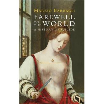 Farewell to the World - A History of Suicide - Hardback - 2015 - 1