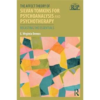 The Affect Theory Of Silvan Tomkins For Psychoanalysis And Psychotherapy Recasting The Essentials Relational Perspectives Book Series - 1