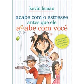 Acabe com o estresse antes que ele acabe com você: Um guia para mães à beira de um ataque de nervos - 1