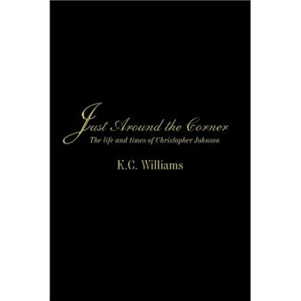 Just Around the Corner - The Life and Times of Christopher Johnson - Paperback / softback - 2009 - 1