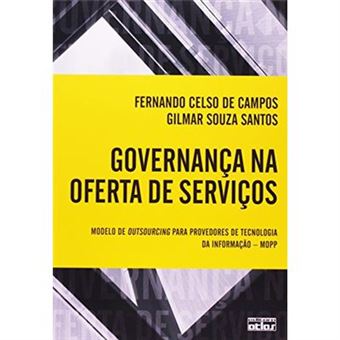 Governança Na Oferta De Serviços. Modelo De Outsourcing Para Provedores De Tecnologia Da Informação. Mopp - 1