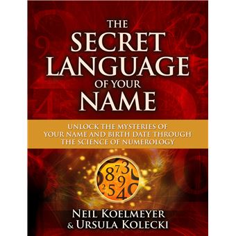 The Secret Language of Your Name - Unlock the Mysteries of Your Name and Birth Date Through the Science of Numerology - Paperback - 2012 - 1