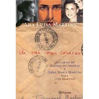 AI Vai Meu Coracao : As Cartas de Tarsila Do Amaral E Anna Maria Martins Para Luis Martins - 1