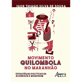 Movimento Quilombola no Maranhão. Estratégias Políticas da Aconeruq e Moquibom - 1