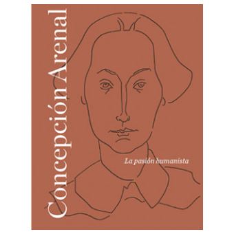 Concepción Arenal: La Pasión Humanista - 1