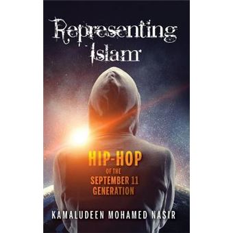 Representing Islam Hiphop Of The September 11 Generation Framing The Global - 1