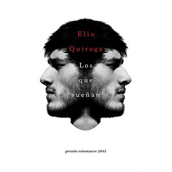 Los que sueñan - Premio Minotauro 2015 | Elio Quiroga - 1