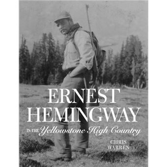 Ernest Hemingway In The Yellowstone High Country - 1
