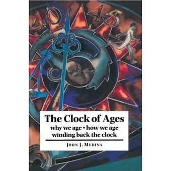The Clock of Ages - Why We Age, How We Age, Winding Back the Clock - Paperback - 1997 - 1