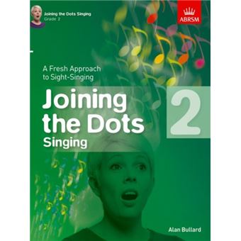 Joining The Dots Singing, Grade 2 A Fresh Approach To Sightsinging Joining The Dots Abrsm - 1