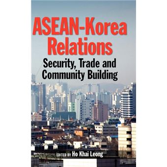 ASEAN-Korea Relations - Security, Trade and Community Building - Hardback - 2007 - 1