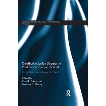 Distributive Justice Debates In Political And Social Thought Perspectives On Finding A Fair Share Routledge Studies In Social And Political Thought - 1