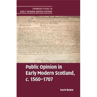 Public Opinion In Early Modern Scotland, C15601707 Cambridge Studies In Early Modern British History - 1
