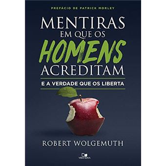 Mentiras em que Os Homens Acreditam e a Verdade que Os Liberta. - 1