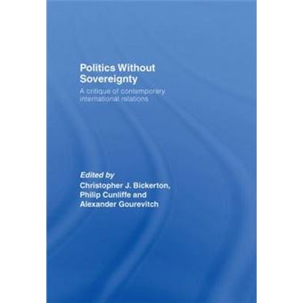 Politics without Sovereignty - A Critique of Contemporary International Relations - Hardback - 2006 - 1