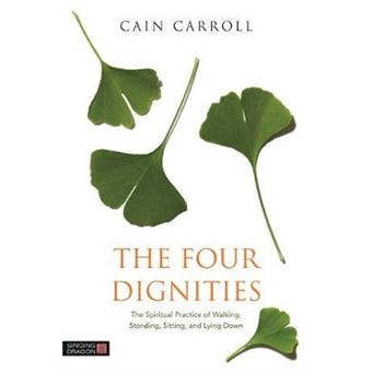 The Four Dignities - The Spiritual Practice of Walking, Standing, Sitting and Lying Down - Paperback - 2014 - 1