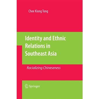 Identity and Ethnic Relations in Southeast Asia - Racializing Chineseness - Paperback - 2014 - 1