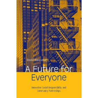 A Future for Everyone - Innovative Social Responsibility and Community Partnerships - Paperback - 2004 - 1