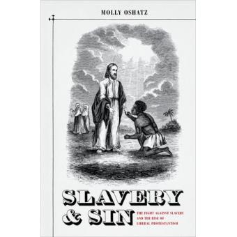 Slavery and Sin - The Fight Against Slavery and the Rise of Liberal Protestantism - Hardback - 2011 - 1