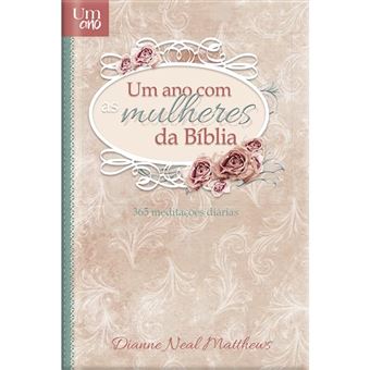 Um Ano Com As Mulheres Da Bíblia - Luxo: 365 Devocionais Para Mulheres - 1