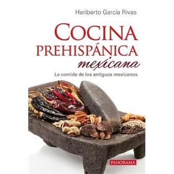 Cocina Prehispanica Mexicana Heriberto Garcia Rivas - Capa Mole ...