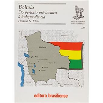 Bolívia. Do Período Pré-Incaico A Independência - Volume 137. Coleção Tudo É História - 1
