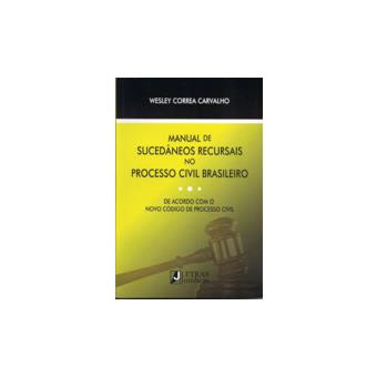 Manual de Sucedâneos Recursais no Processo Civil Brasileiro - 1