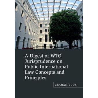 A Digest Of Wto Jurisprudence On Public International Law Concepts And Principles - 1