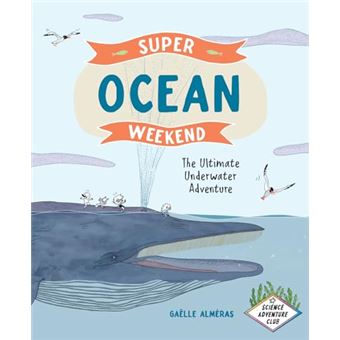 Super Ocean Weekend: The Ultimate Underwater Adventure (Science Adventure Club) - 1