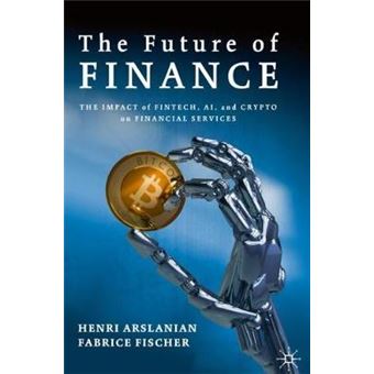 The Future Of Finance The Impact Of Fintech, Ai, And Crypto On Financial Services - 1